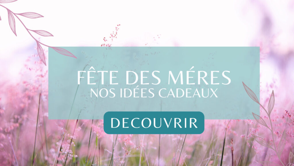 Fête des mères idées cadeaux
